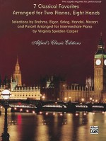 7 Classical Favorites Arranged for Two Pianos, Eight Hands: Selections by Brahms, Elgar, Grieg, Handel, Haydn, Mozart and Purcell Arranged for Intermediate Piano - Virginia Speiden Carper