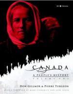 Canada: A People's History Volume 1 - CBC, Don Gillmor