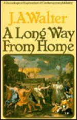 A Long Way from Home: A Sociological Exploration of Contemporary Idolatry - Tony Walter