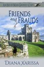 Friends and Frauds - Diana Xarissa