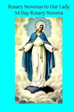 Rosary Novenas to Our Lady: 54 Day Rosary Novena - Catholic Church, Brother Hermenegild TOSF