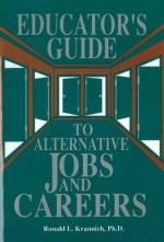 The Educator's Guide to Alternative Jobs and Careers - Ronald L. Krannich, Caryl Rae Krannich