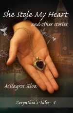 She Stole My Heart and Other Stories - Milagros Silva