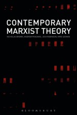 Contemporary Marxist Theory: A Reader - Andrew Pendakis, Nicholas Brown, Imre Szeman