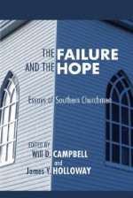 The Failure and the Hope: Essays of Southern Churchmen - Will D. Campbell, James Y. Holloway