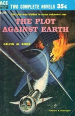 The Plot Against Earth - Robert Silverberg, Calvin M. Knox