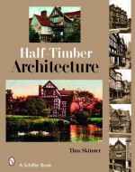 Half-Timber Architecture - Tina Skinner