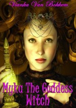 Myka The Goddess Witch - Vianka Van Bokkem