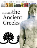 The World of the Ancient Greeks - John M. Camp, Elizabeth Fisher