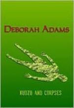 Kudzu and Corpses - Deborah Adams