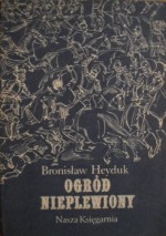 Ogród nieplewiony - Bronisław Heyduk