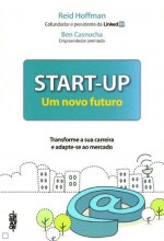 Start-Up - Um novo futuro - Reid Hoffman, Ben Casnocha, Luís Santos