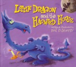 Little Dragon and the Haunted House - Ann Axworthy