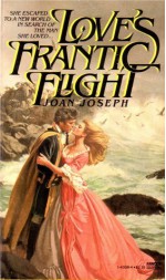 Love's Frantic Flight - Joan Joseph