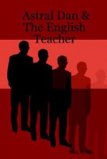 Astral Dan & the English Teacher - Nick Smith