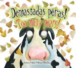 Demasidas peras! / Too Many Pears! (Portuguese Edition) - Jackie French, Bruce Whatley