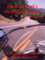 Motorcycle Road Trips (Vol. 11) Motorcycle Roads - Mid Atlantic Back Roads Made For Motorcycling (Backroad Bob's Motorcycle Road Trips) - Backroad Bob, Robert H. Miller