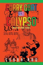 Curry Goat and Calypso: and Other Short Stories - Subba Rao