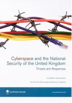 Cyberspace and the National Security of the United Kingdom: Threats and Responses - Paul Cornish, Rex Hughes, David Livingstone