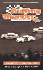 Rolling Thunder Stock Car Racing: White Lightning - Kent Wright, Don Keith