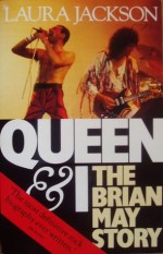 Queen and I: The Brian May Story - Laura Jackson