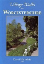 Village Walks In Worcestershire (Village Walks S.) - David Hinchliffe