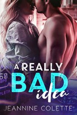 A Really Bad Idea - Jeannine Colette