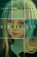 Dismantled: A Novel - Jennifer McMahon