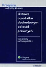 Ustawa o podatku dochodowym od osób prawnych - Dźwigała Gerard, Zbigniew Huszcz, Karwat Piotr i inni, Praca zbiorowa, Ewa Płacheta