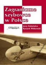 Zagraniczne szybowce w Polsce - Ryszard Witkowski, Jerzy Kubalańca