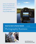 How to Start a Home-Based Photography Business, 6th - Kenn Oberrecht, Rosemary DeLucco-Alpert