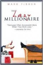 The Lazy Millionaire - Marc Fisher