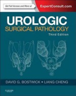 Urologic Surgical Pathology - David G Bostwick, Liang Cheng