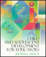 Child and Adolescent Development for Educators - Judith L. Meece