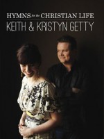 Keith & Kristyn Getty - Hymns for the Christian Life - Keith Getty