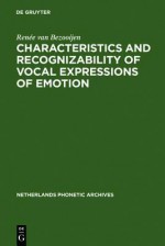 Characteristics and Recognizability of Vocal Expressions of Emotion - Renee van Bezooijen