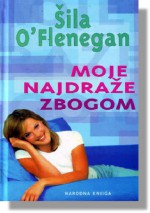 Moje najdraže zbogom - Sheila O'Flanagan, Šila O'Flanagan, Marijana Stojkovski