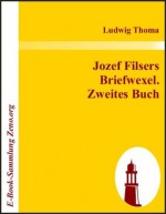 Jozef Filsers Briefwexel. Zweites Buch (German Edition) - Ludwig Thoma