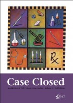 Case Closed: A collection of TMLT closed claim studies, Volume 1 3rd Edition - Louise Walling, Michele Luckie, Laura Brockway, Sue Mills, Katie Stotts, Jill McLain, John Devin, William Malamon, Pamela Castles