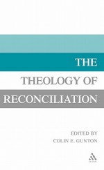 The Theology of Reconciliation - Colin E. Gunton