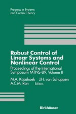 Robust Control of Linear Systems and Nonlinear Control: Proceedings of the International Symposium MTNS-89, Volume II - M.A. Kaashoek, J.H. van Schuppen, A.C.M. Ran