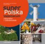 Super-Polska. Vademecum rekordów i ciekawostek - Marta Sapała, Anna Olej-Kobus, Kobus Krzysztof