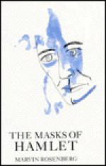 The Masks of Hamlet - Marvin Rosenberg