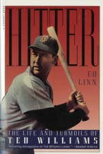 Hitter: The Life and Turmoils of Ted Williams - Ed Linn