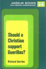 Should a Christian Support Guerillas? P - Richard Harries