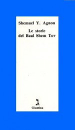 Le storie del Baal Shem Tov - S.Y. Agnon, Shalom Bahbout