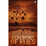 Ceremony of Flies - Kate Jonez