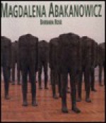 Magdalena Abakanowicz - Barbara Rose