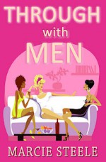 Through With Men - Marcie Steele