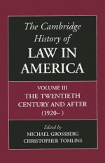 The Cambridge History of Law in America (Volume 3) - Michael Grossberg, Christopher Tomlins